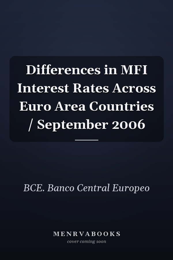 Differences in MFI Interest Rates Across Euro Area Countries / September 2006