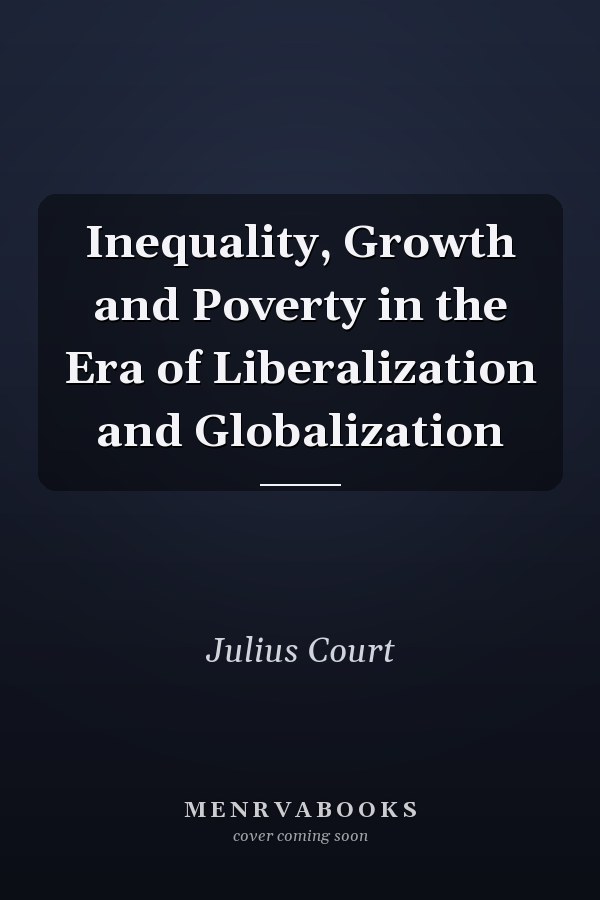 Inequality, Growth and Poverty in the Era of Liberalization and Globalization