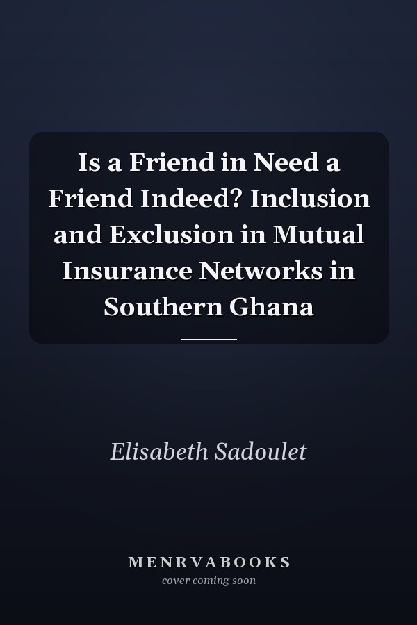 Is a Friend in Need a Friend Indeed? Inclusion and Exclusion in Mutual Insurance Networks in Southern Ghana