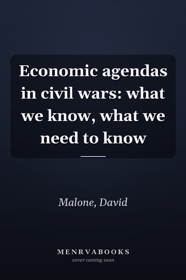 Economic agendas in civil wars: what we know, what we need to know