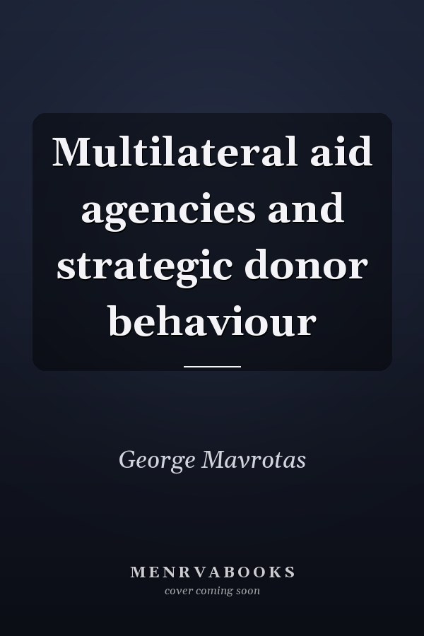 Multilateral aid agencies and strategic donor behaviour