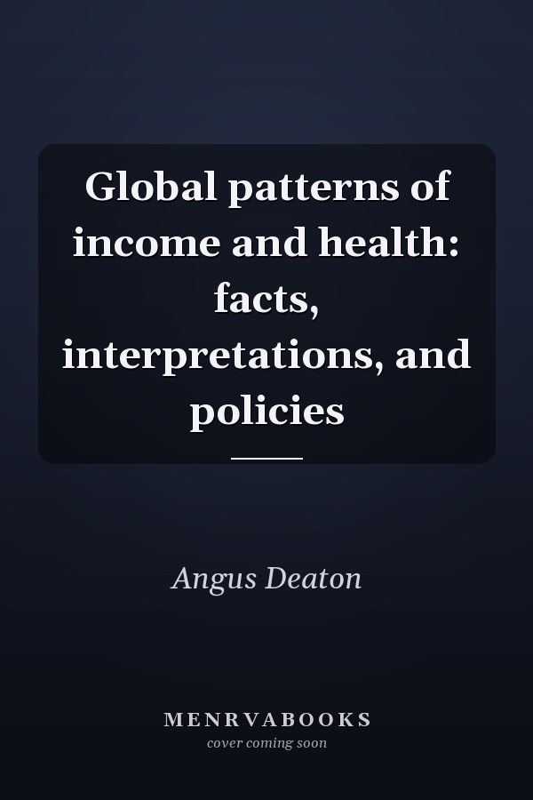 Global patterns of income and health: facts, interpretations, and policies