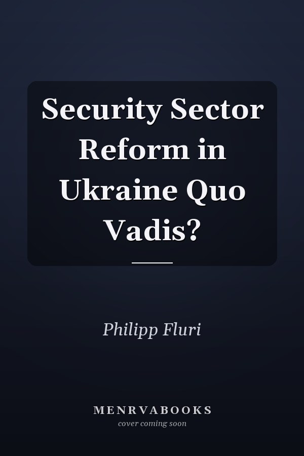 Security Sector Reform in Ukraine Quo Vadis?