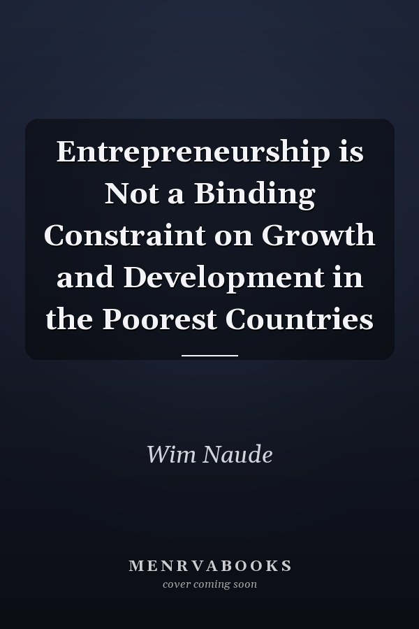 Entrepreneurship is Not a Binding Constraint on Growth and Development in the Poorest Countries