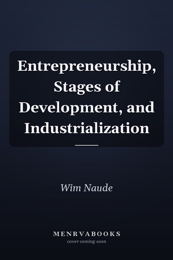 Entrepreneurship, Stages of Development, and Industrialization