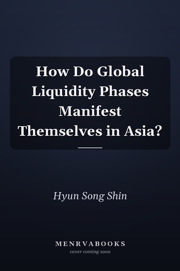 How Do Global Liquidity Phases Manifest Themselves in Asia?
