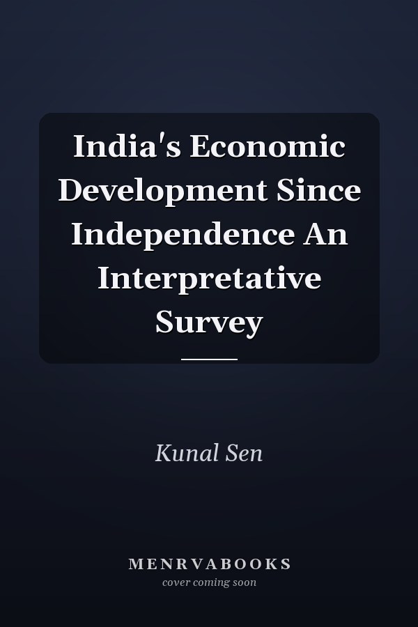 India's Economic Development Since Independence An Interpretative Survey