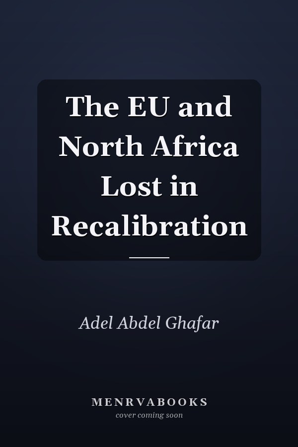 The EU and North Africa Lost in Recalibration