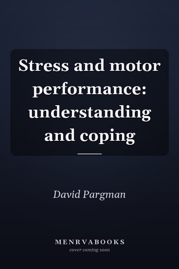 Stress and motor performance: understanding and coping