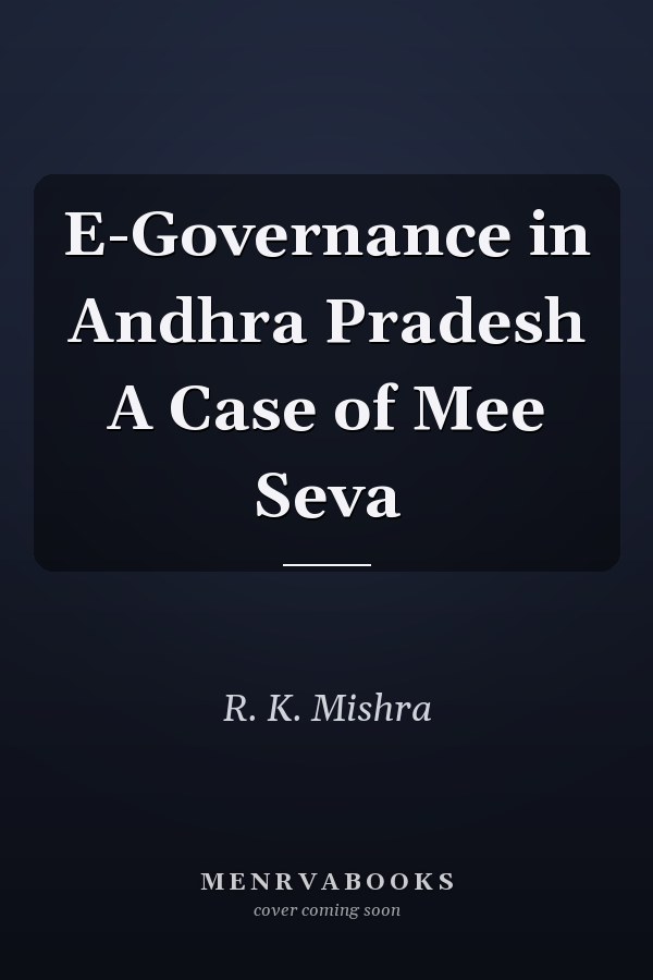 E-Governance in Andhra Pradesh A Case of Mee Seva