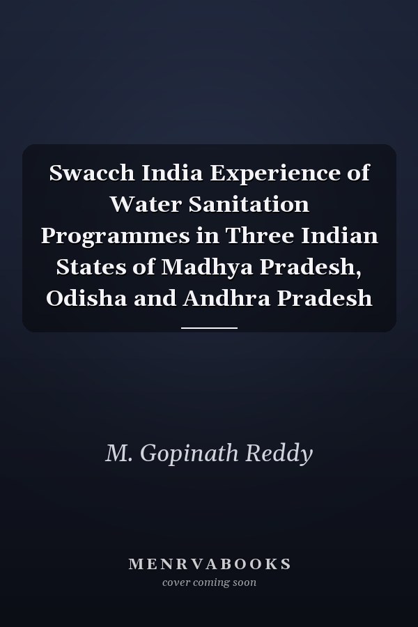 Swacch India Experience of Water Sanitation Programmes in Three Indian States of Madhya Pradesh, Odisha and Andhra Pradesh