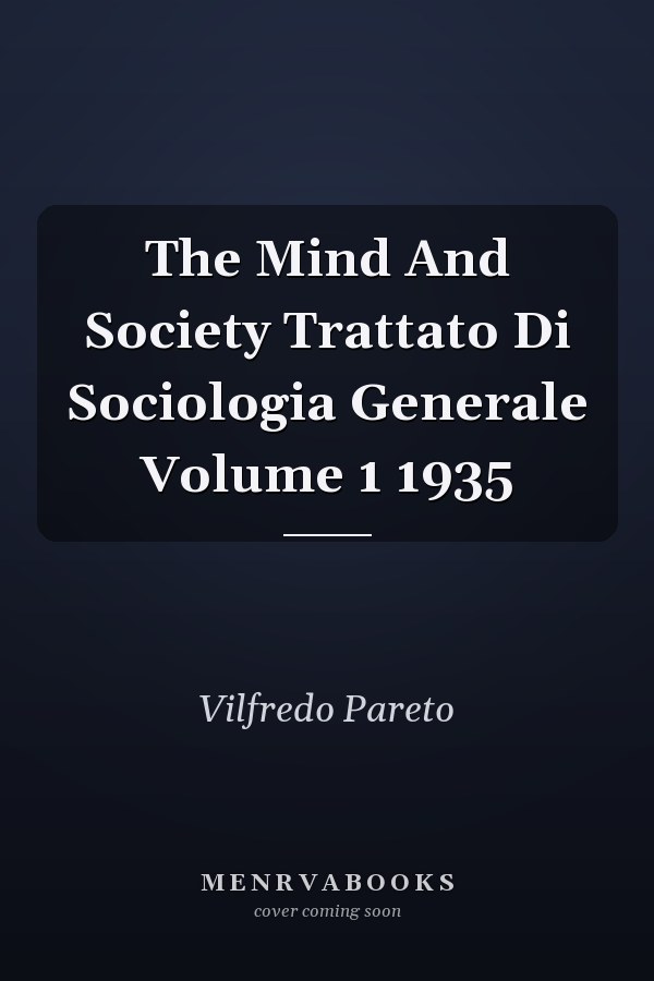 The Mind And Society Trattato Di Sociologia Generale Volume 1 1935