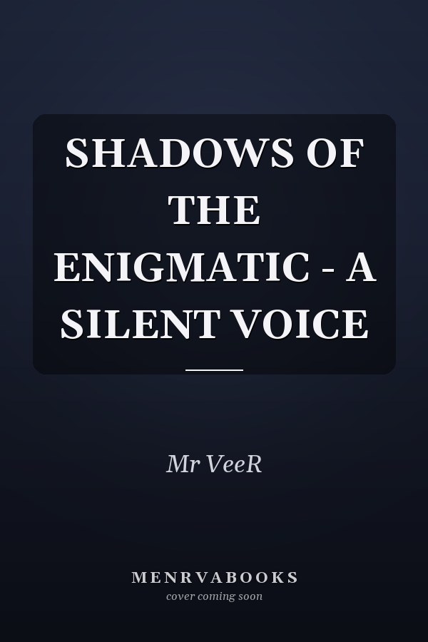 SHADOWS OF THE ENIGMATIC - A SILENT VOICE