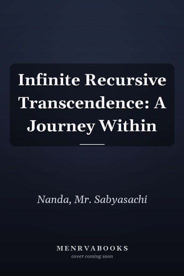 Infinite Recursive Transcendence: A Journey Within