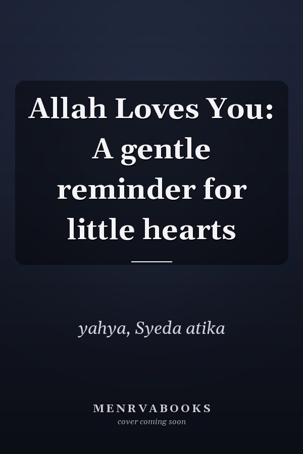 Allah Loves You: A gentle reminder for little hearts