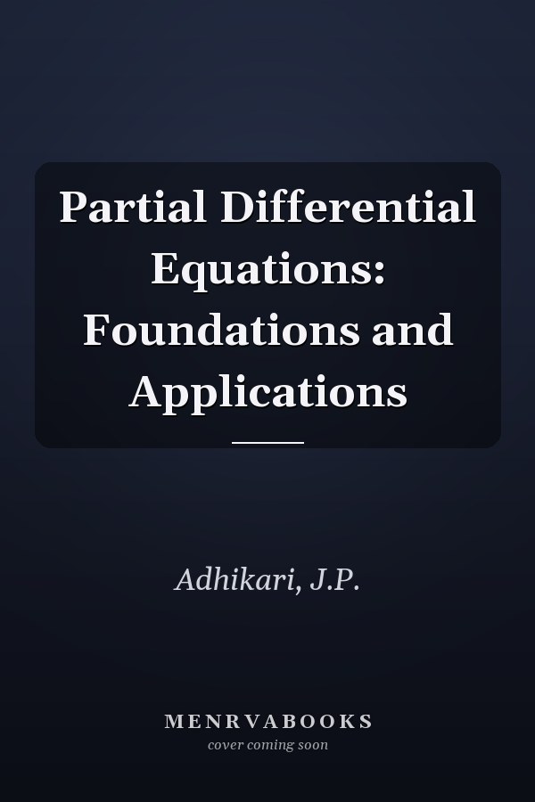 Partial Differential Equations: Foundations and Applications