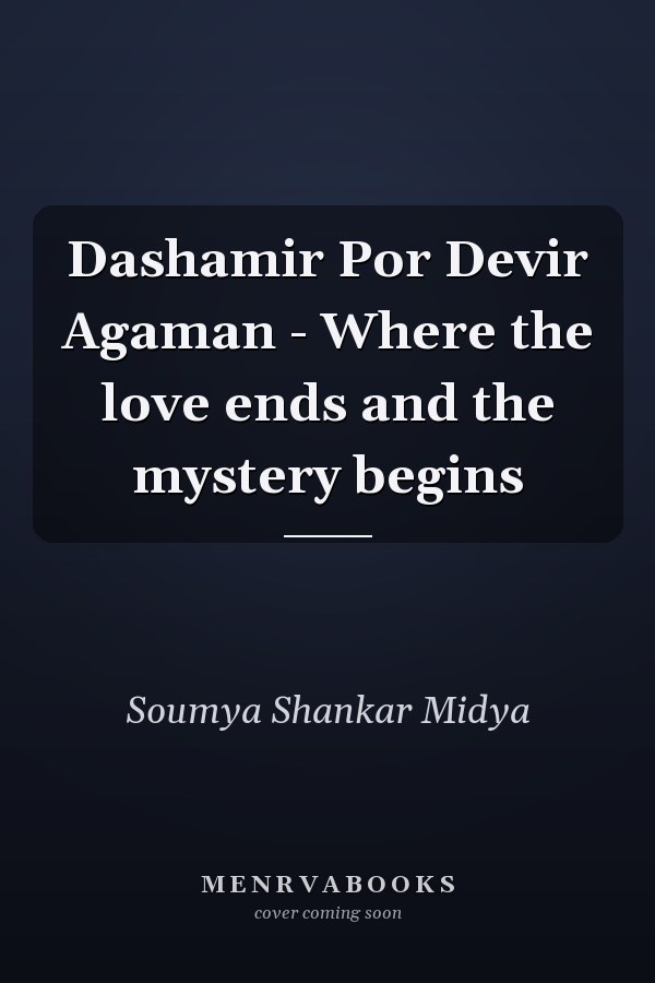 Dashamir Por Devir Agaman - Where the love ends and the mystery begins