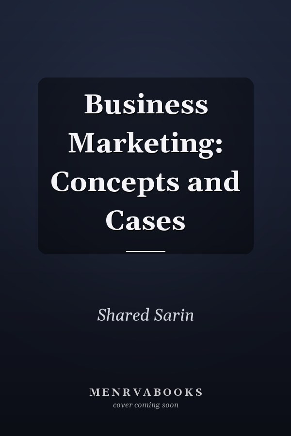 Business Marketing: Concepts and Cases