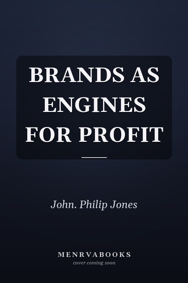 BRANDS AS ENGINES FOR PROFIT