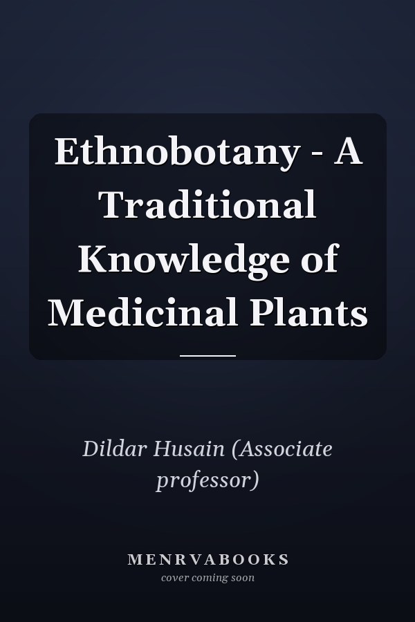 Ethnobotany - A Traditional Knowledge of Medicinal Plants