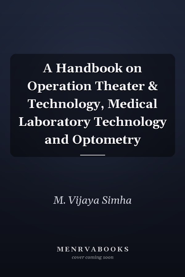 A Handbook on Operation Theater & Technology, Medical Laboratory Technology and Optometry