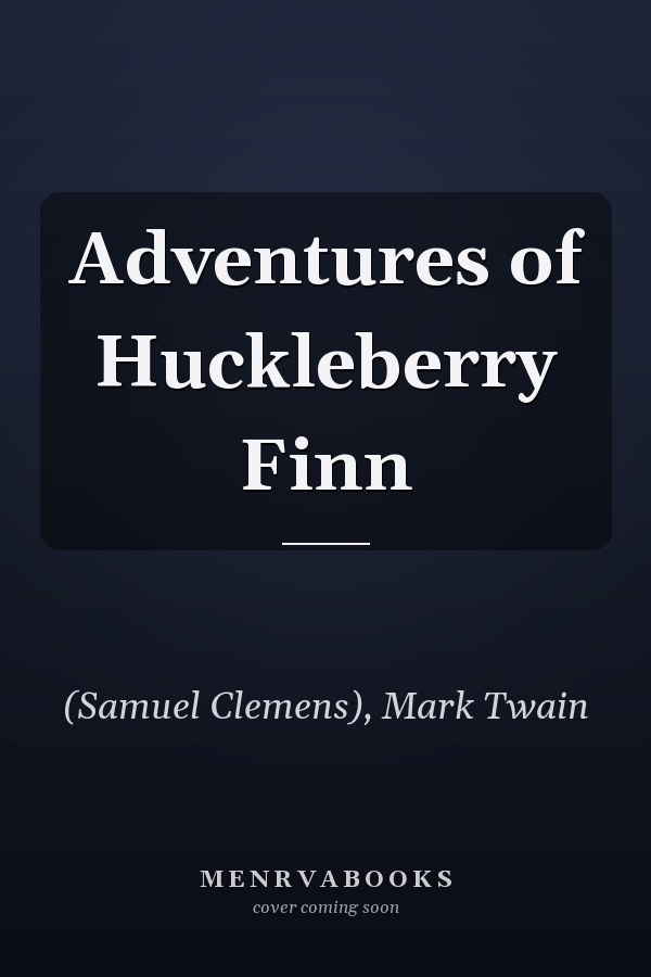 Adventures of Huckleberry Finn