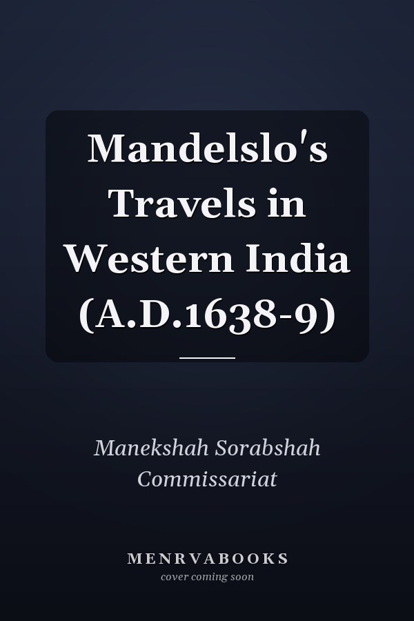 Mandelslo's Travels in Western India (A.D.1638-9)