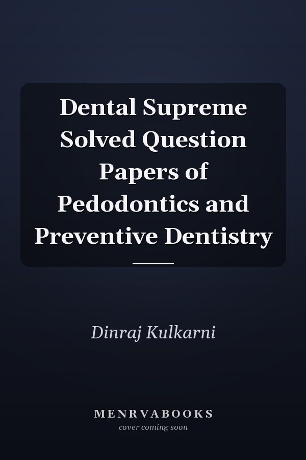 Dental Supreme Solved Question Papers of Pedodontics and Preventive Dentistry