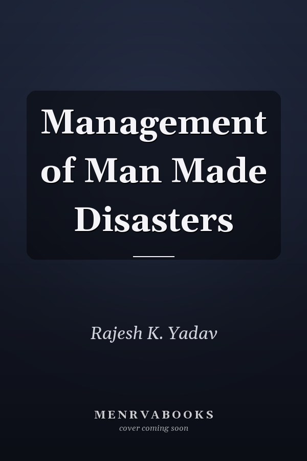 Management of Man Made Disasters