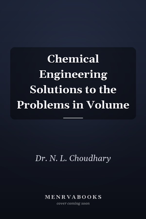 Chemical Engineering Solutions to the Problems in Volume