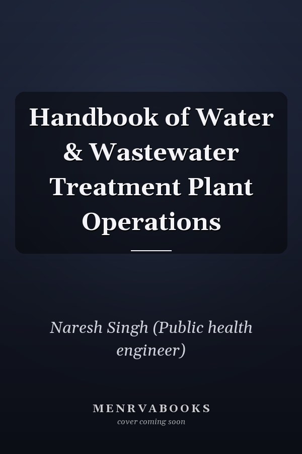 Handbook of Water & Wastewater Treatment Plant Operations