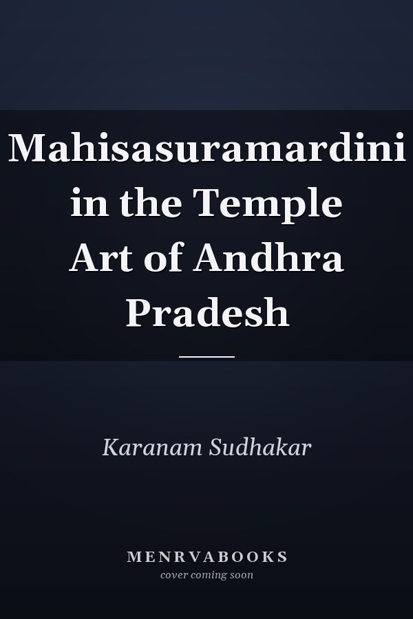 Mahisasuramardini in the Temple Art of Andhra Pradesh