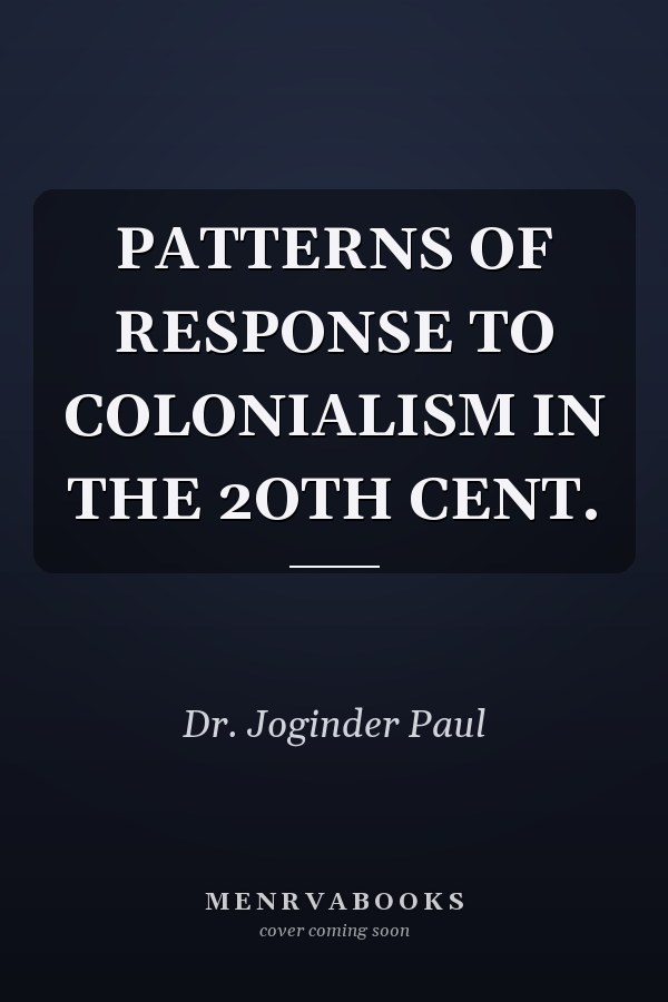 PATTERNS OF RESPONSE TO COLONIALISM IN THE 2OTH CENT.