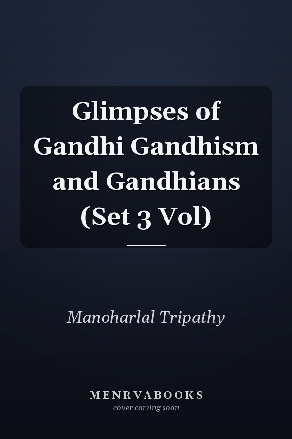 Glimpses of Gandhi Gandhism and Gandhians (Set 3 Vol)