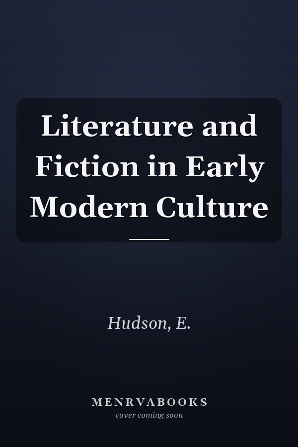 Literature and Fiction in Early Modern Culture