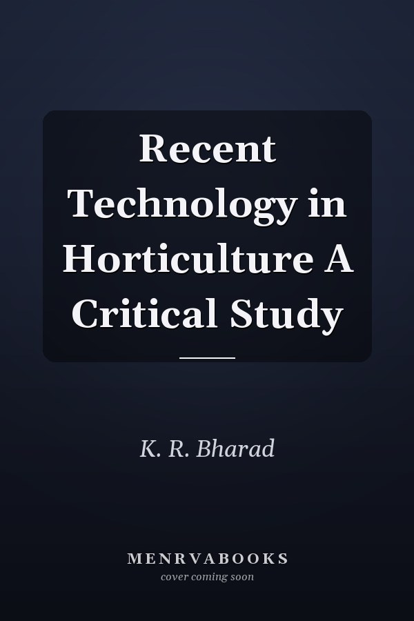 Recent Technology in Horticulture A Critical Study