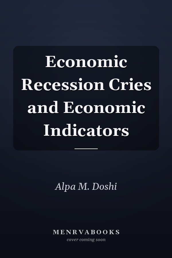 Economic Recession Cries and Economic Indicators
