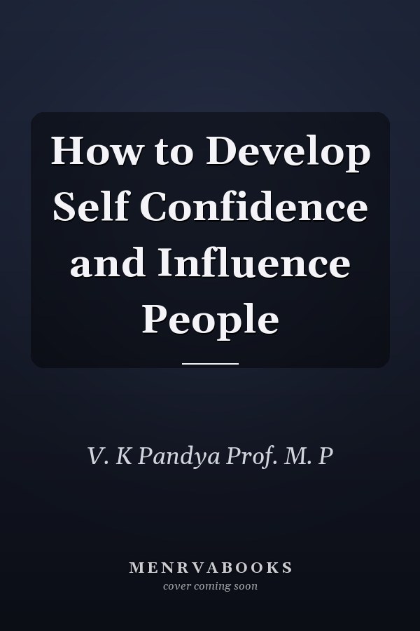How to Develop Self Confidence and Influence People
