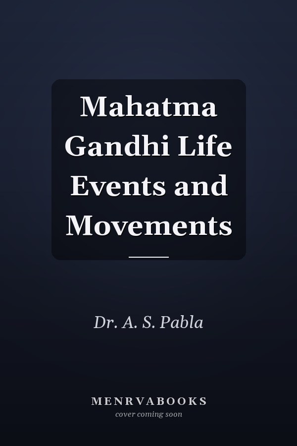 Mahatma Gandhi Life Events and Movements
