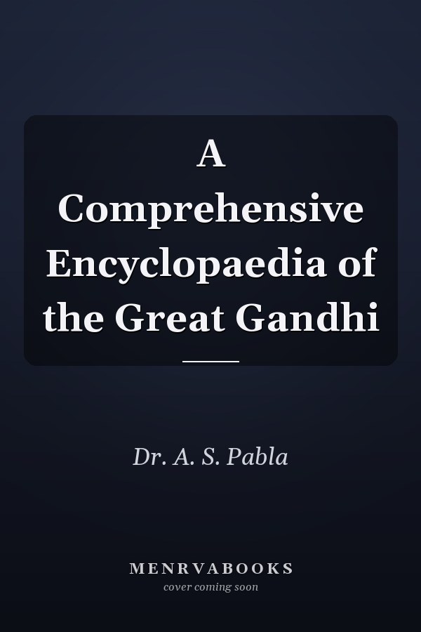 A Comprehensive Encyclopaedia of the Great Gandhi