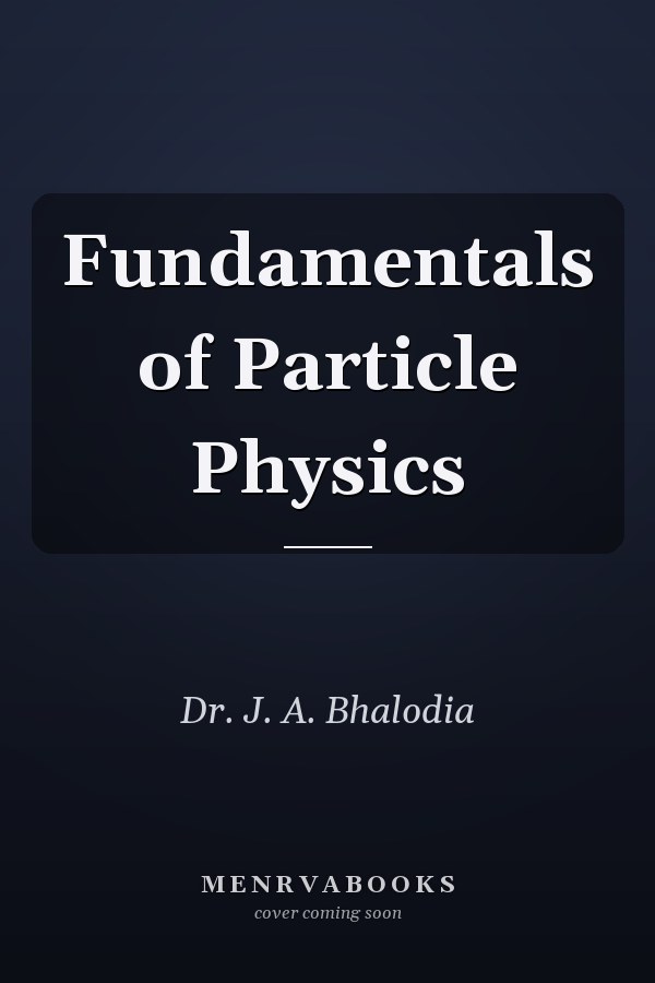 Fundamentals of Particle Physics