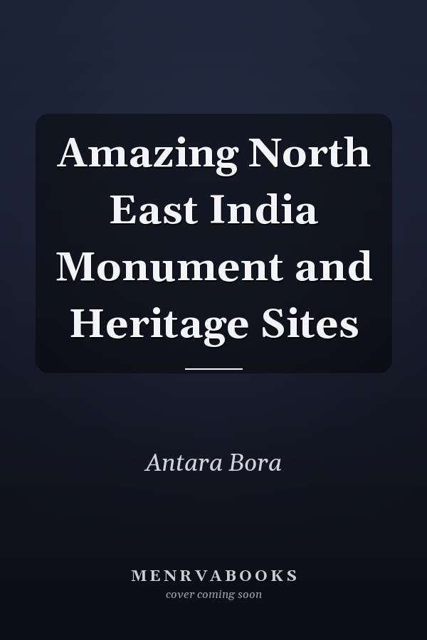 Amazing North East India Monument and Heritage Sites
