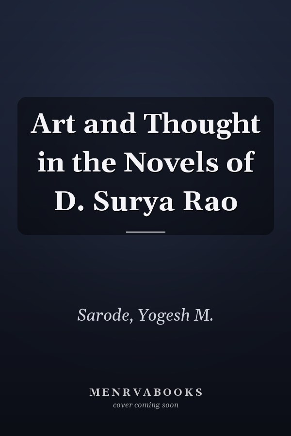 Art and Thought in the Novels of D. Surya Rao