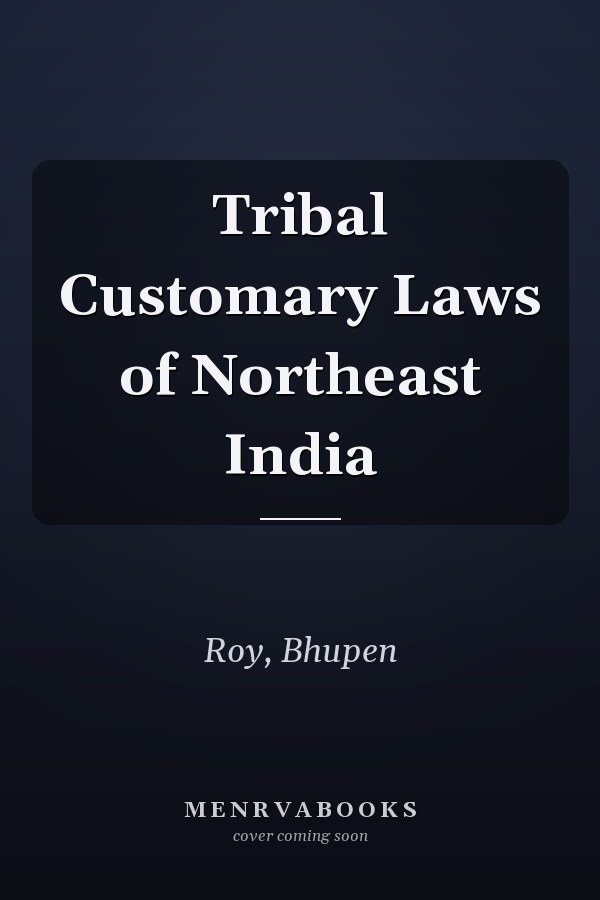 Tribal Customary Laws of Northeast India