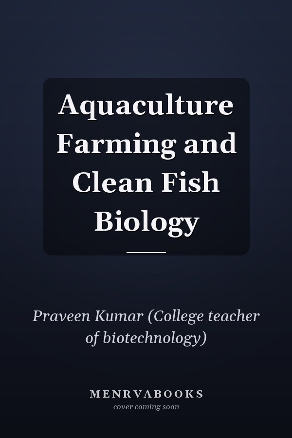Aquaculture Farming and Clean Fish Biology