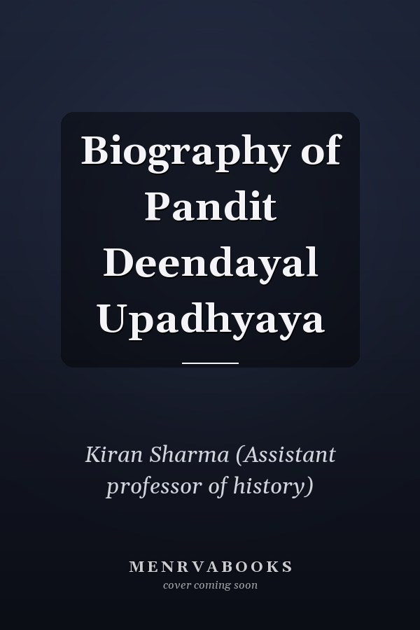 Biography of Pandit Deendayal Upadhyaya