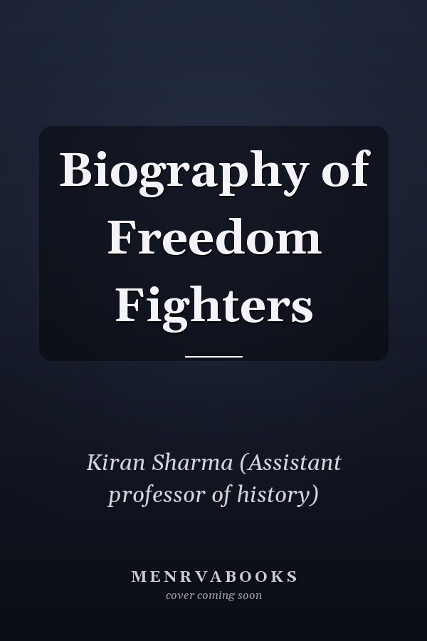 Biography of Freedom Fighters