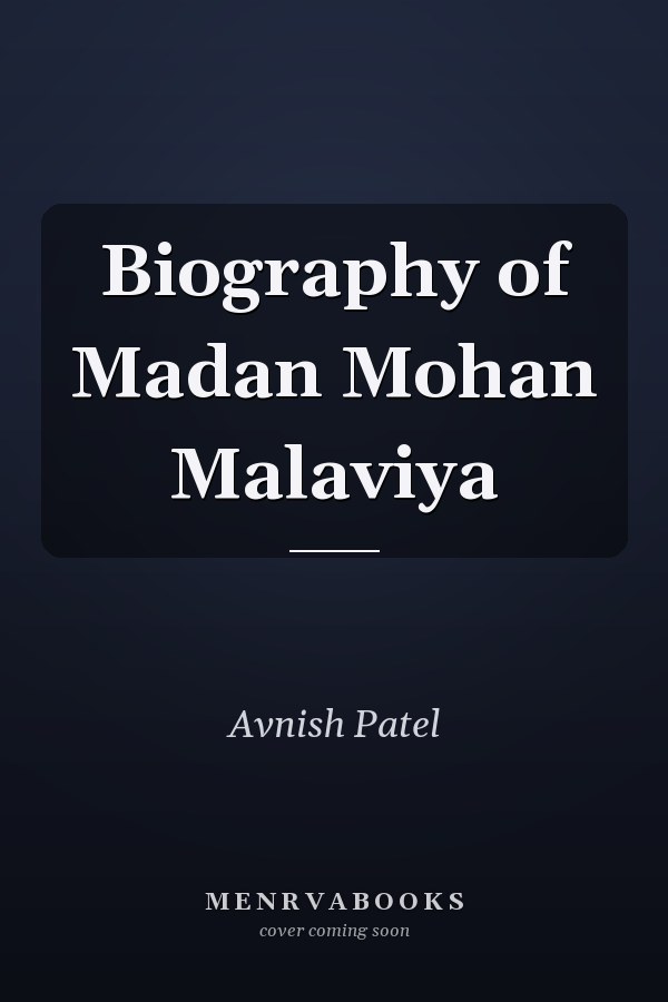 Biography of Madan Mohan Malaviya