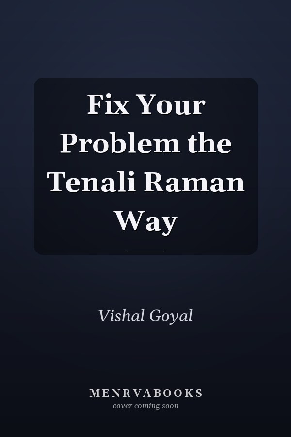 Fix Your Problem the Tenali Raman Way