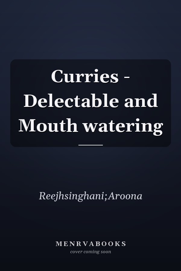 Curries - Delectable and Mouth watering